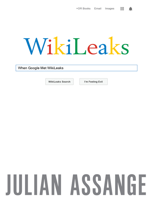 Title details for When Google Met WikiLeaks by Julian  Assange - Available